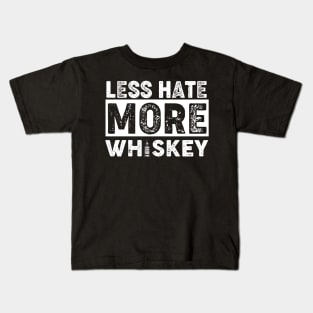 Less Hate More Whiskey Shirt, Whiskey Lover Shirt Kids T-Shirt